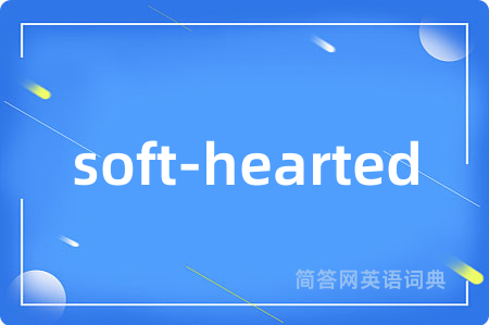 soft-hearted