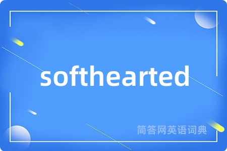 softhearted