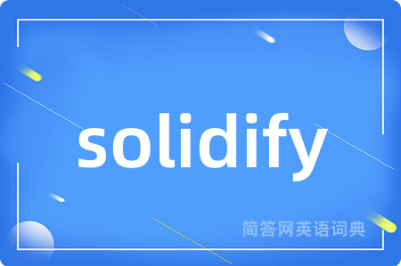 solidify