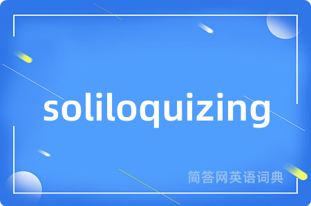 soliloquizing