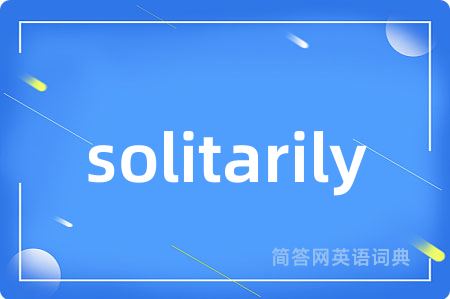 solitarily