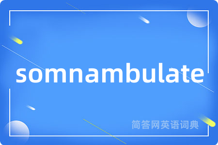 somnambulate