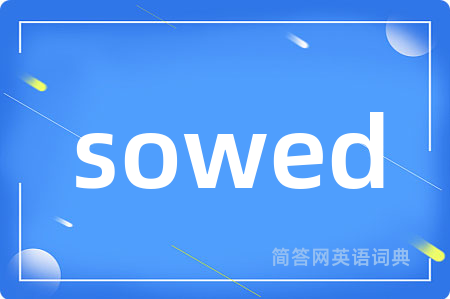 sowed