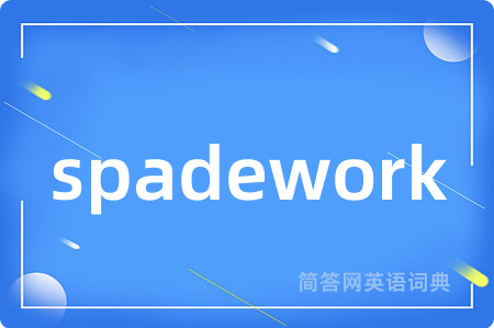 spadework