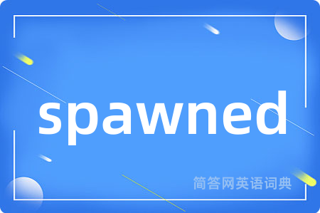 spawned