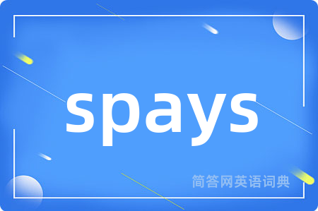 spays是什么意思,spays的中文翻译 spays