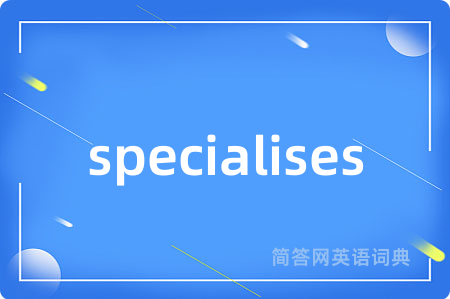 specialises