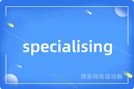 specialising