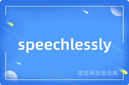 speechlessly