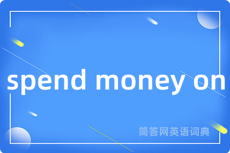 spend money on