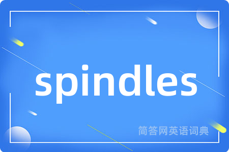 spindles