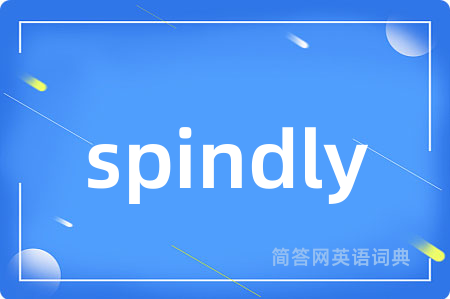spindly