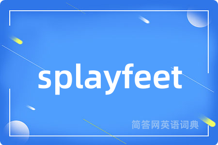 splayfeet