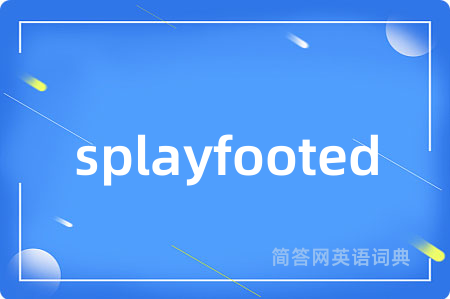 splayfooted