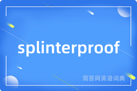 splinterproof