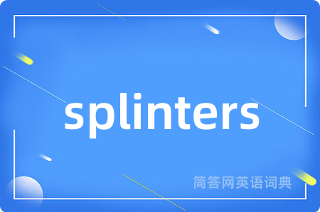 splinters