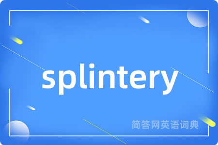 splintery