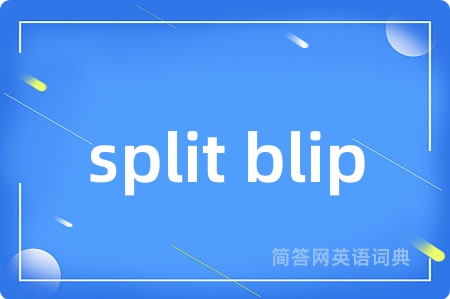 split blip