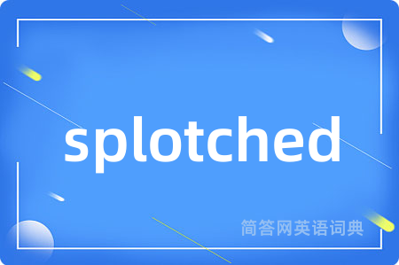 splotched