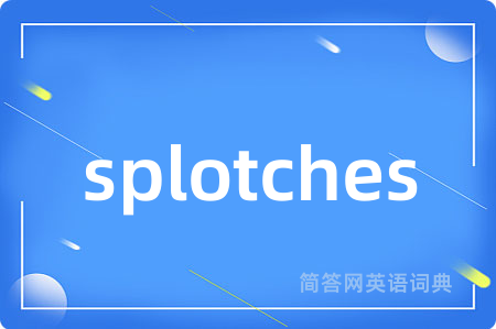 splotches