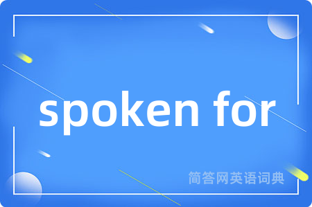 spoken for