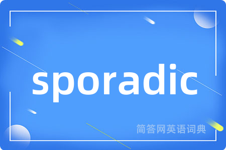 sporadic