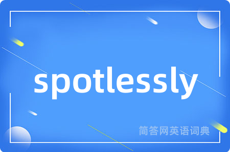 spotlessly