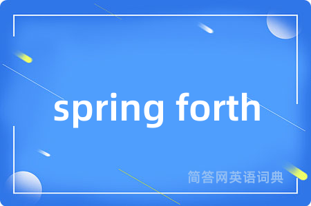 spring forth