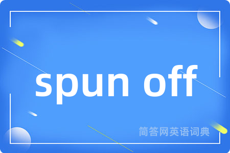 spun off