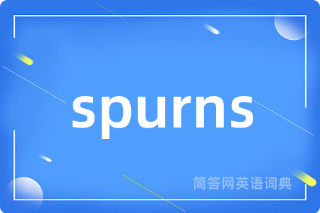 spurns