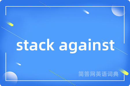 stack against