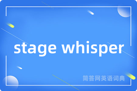 stage whisper