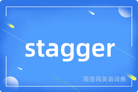 stagger