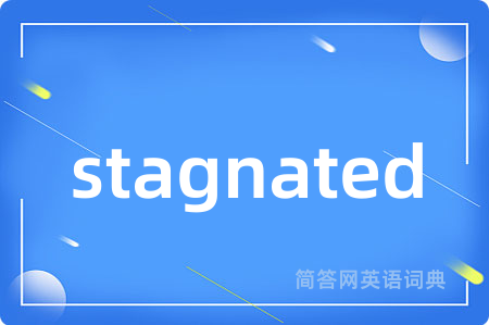 stagnated