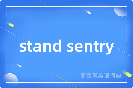 stand sentry