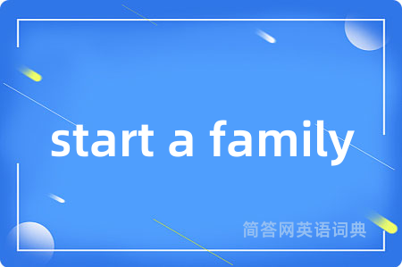 start a family