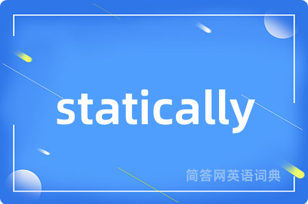 statically