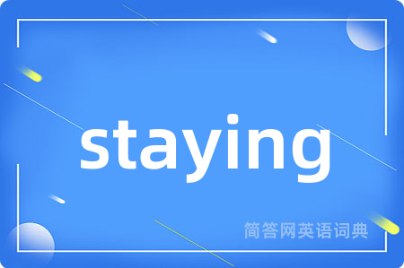 staying