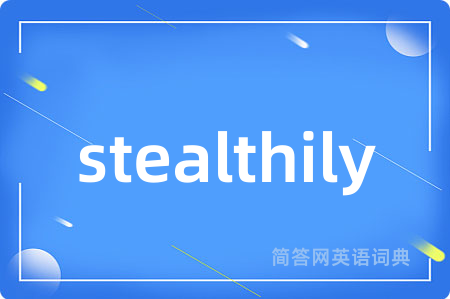 stealthily