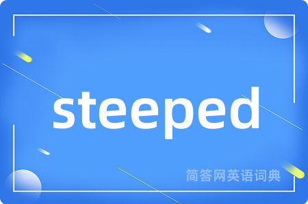 steeped