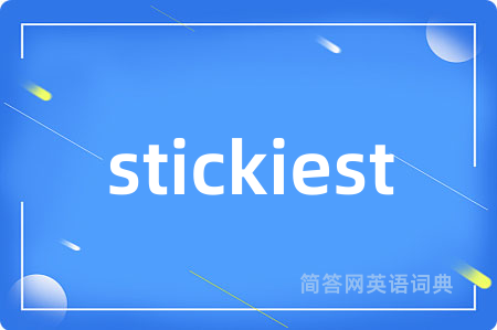 stickiest