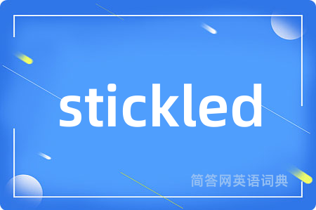 stickled
