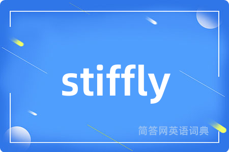 stiffly
