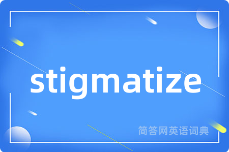 stigmatize