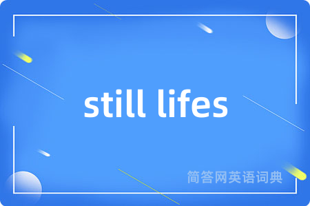 still lifes