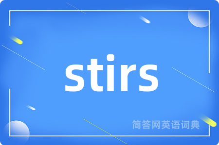 stirs