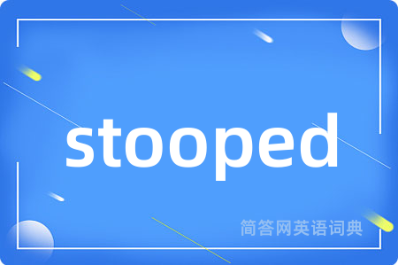 stooped