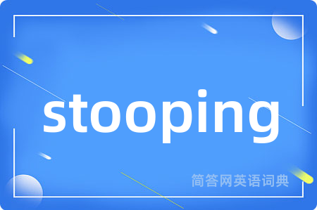 stooping