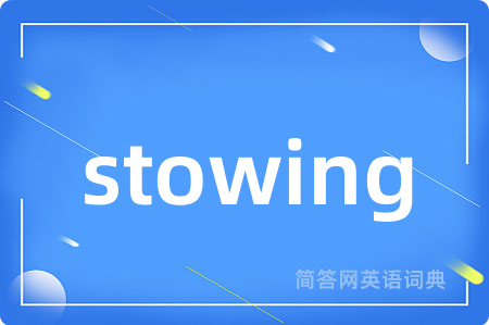 stowing