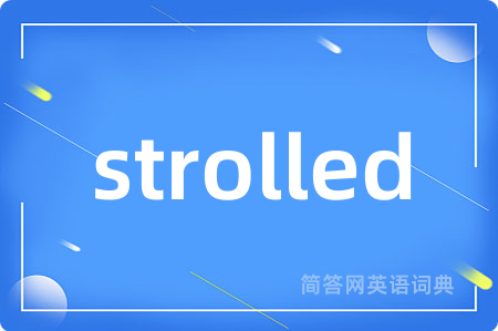 strolled